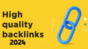 High Quality Backlinks in 2024